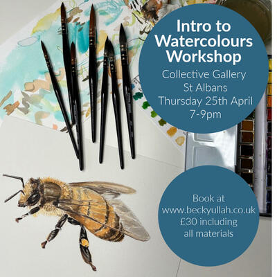 Poster advertising Introduction to watercolours workshop at the Collective Gallery in St Albans. On Thursday 25th April 7-9pm with all materials included. 